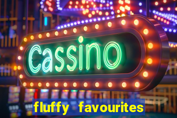 fluffy favourites online slot