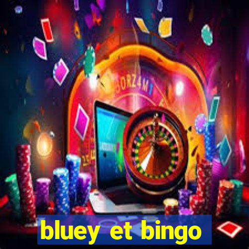 bluey et bingo