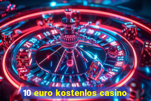 10 euro kostenlos casino