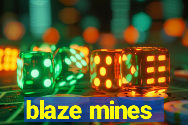 blaze mines