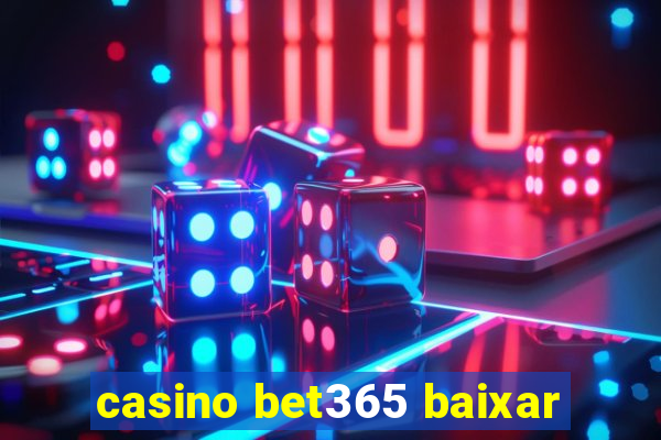 casino bet365 baixar