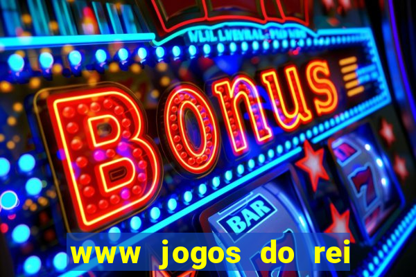 www jogos do rei com br