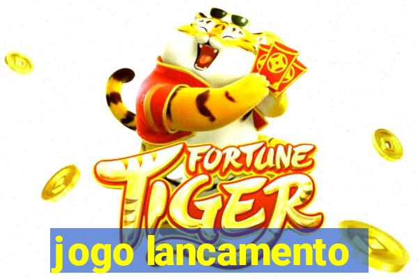 jogo lancamento