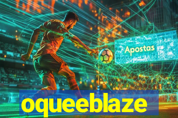 oqueeblaze