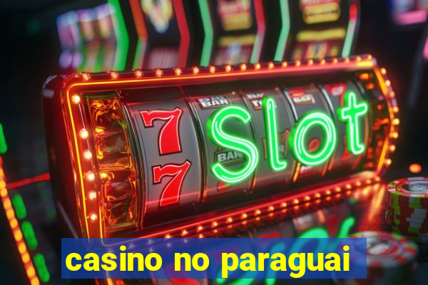 casino no paraguai