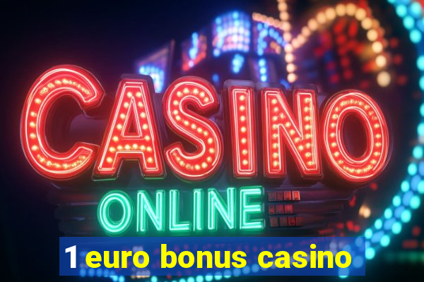 1 euro bonus casino