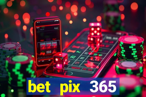 bet pix 365 apostas online