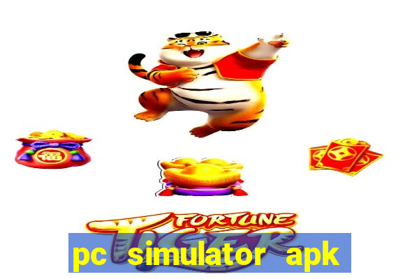 pc simulator apk dinheiro infinito