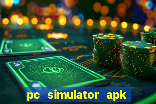 pc simulator apk dinheiro infinito