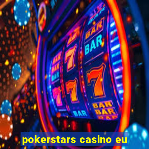 pokerstars casino eu