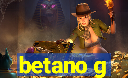 betano g