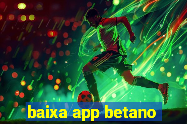 baixa app betano