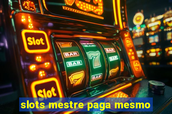 slots mestre paga mesmo