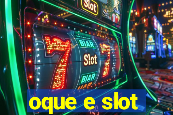 oque e slot