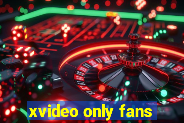 xvideo only fans