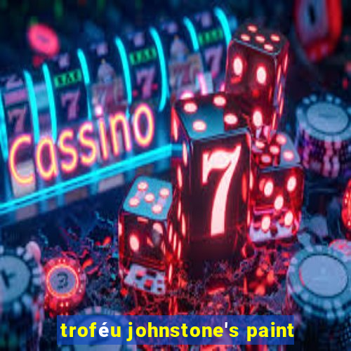 troféu johnstone's paint