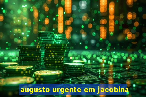 augusto urgente em jacobina