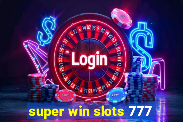 super win slots 777