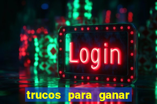 trucos para ganar en el casino online