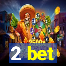 2 bet