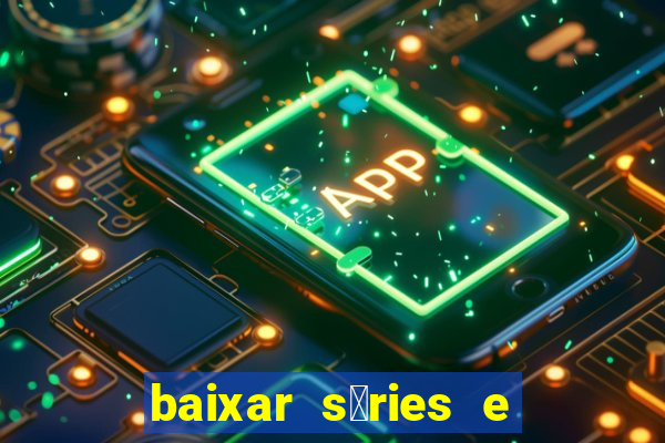 baixar s茅ries e filmes mp4