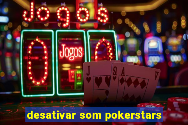 desativar som pokerstars