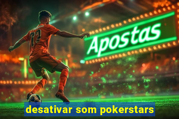 desativar som pokerstars