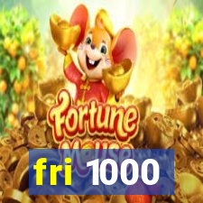 fri 1000