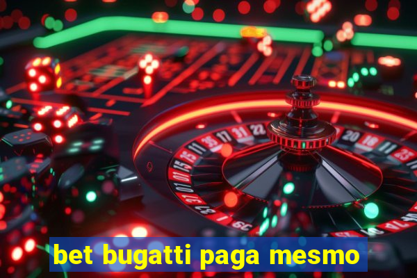 bet bugatti paga mesmo