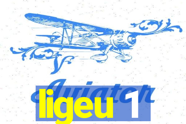 ligeu 1