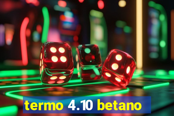 termo 4.10 betano