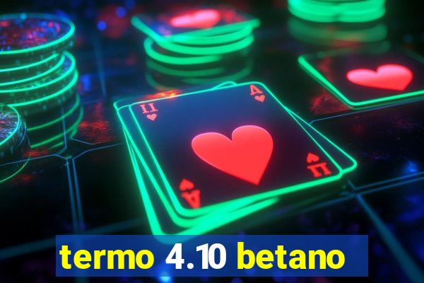 termo 4.10 betano