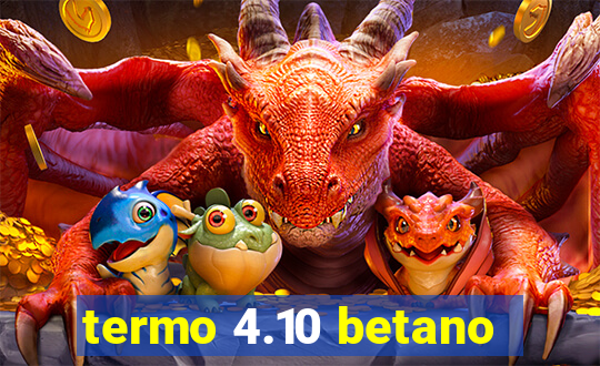 termo 4.10 betano