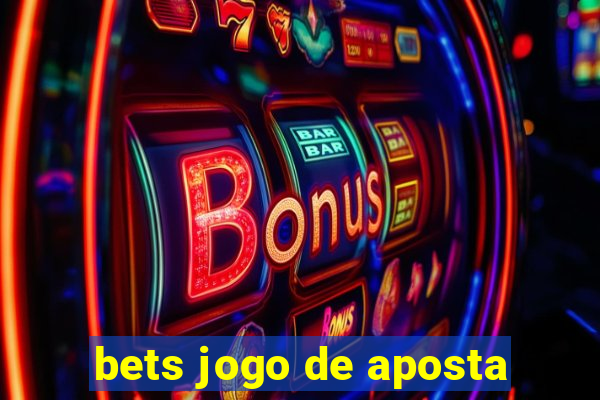 bets jogo de aposta