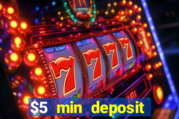 $5 min deposit online casino