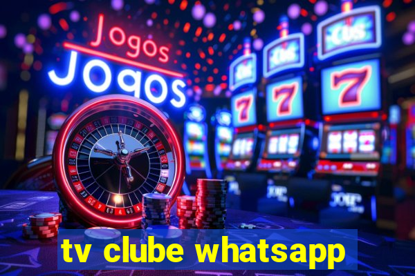 tv clube whatsapp