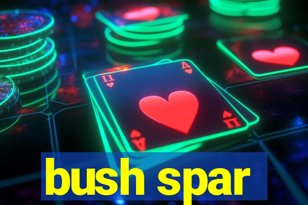 bush spar