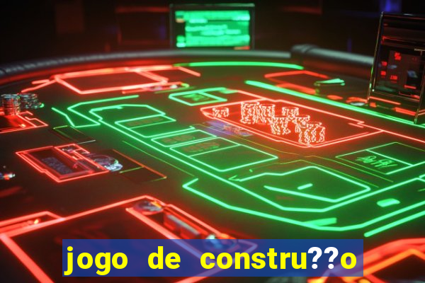 jogo de constru??o para celular