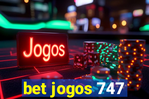 bet jogos 747