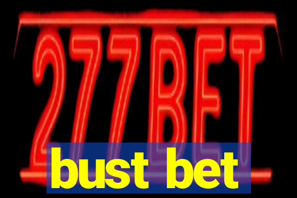 bust bet