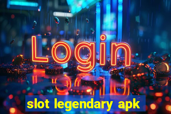 slot legendary apk