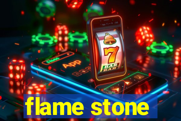 flame stone