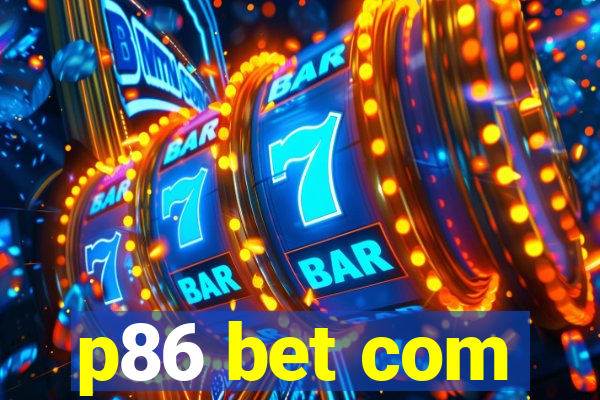 p86 bet com