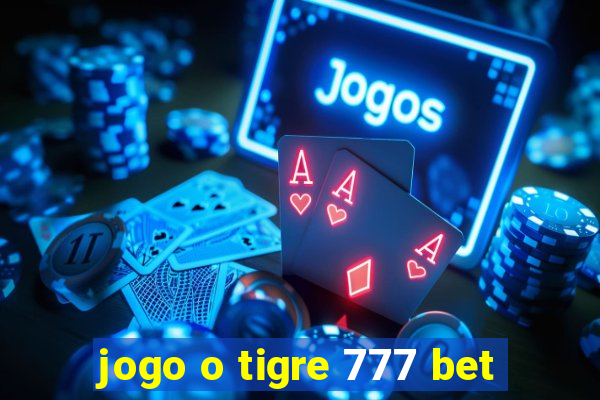 jogo o tigre 777 bet