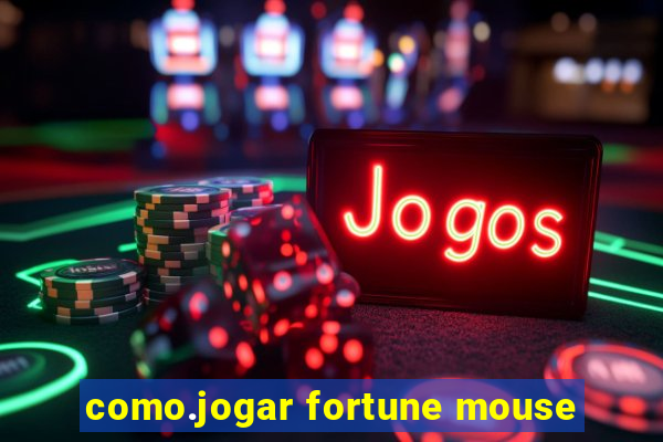 como.jogar fortune mouse