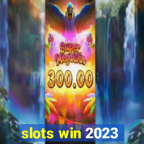 slots win 2023