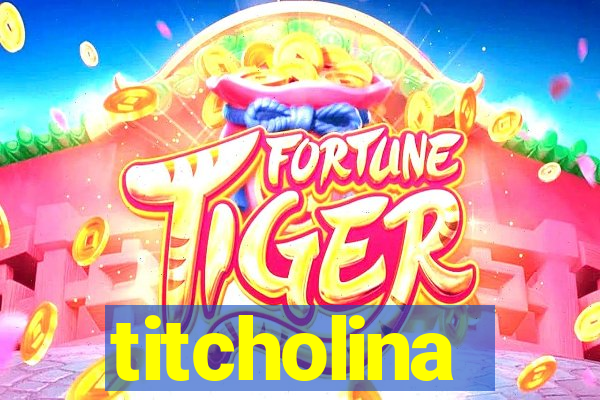 titcholina