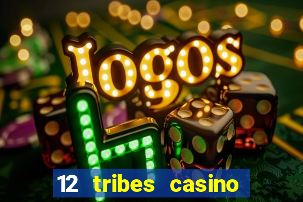 12 tribes casino rv park