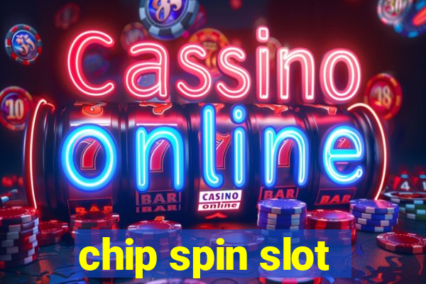 chip spin slot