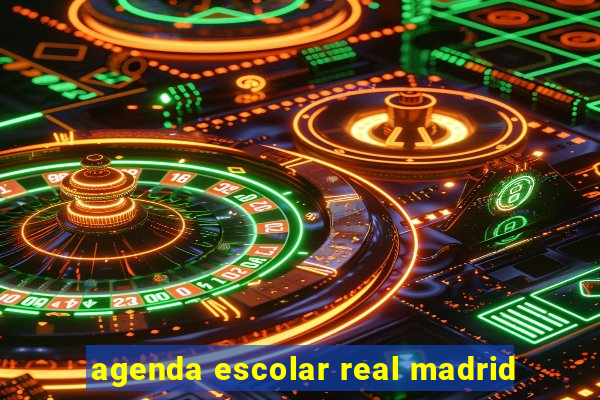 agenda escolar real madrid